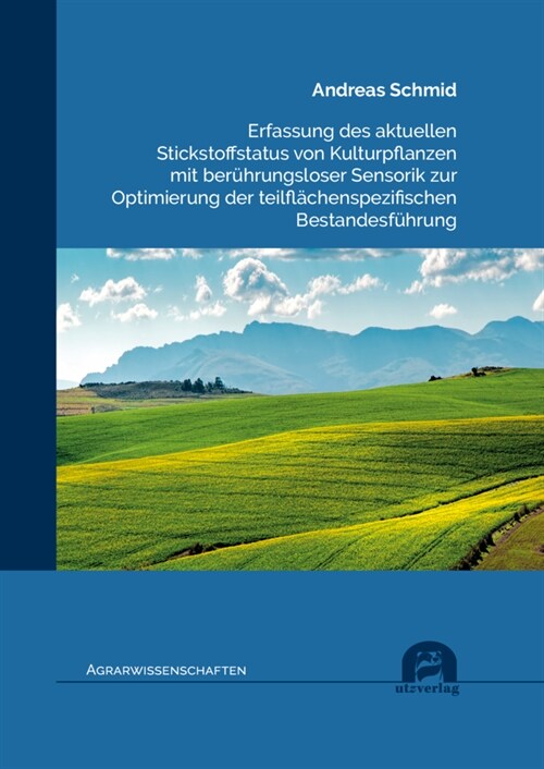 Erfassung des aktuellen Stickstoffstatus von Kulturpflanzen mit beruhrungsloser Sensorik zur Optimierung der teilflachenspezifischen Bestandesfuhrung (Paperback)