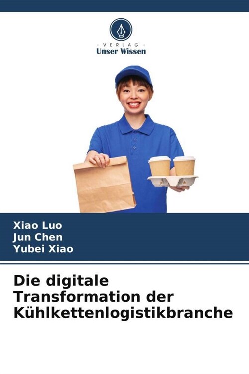 Die digitale Transformation der Kuhlkettenlogistikbranche (Paperback)