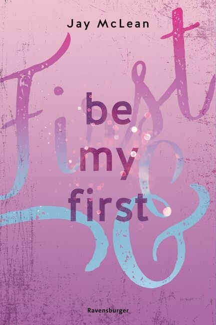 Be My First - First & Forever 1 (Intensive, tief beruhrende New Adult Romance) (Paperback)