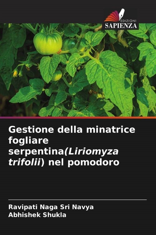 Gestione della minatrice fogliare serpentina(Liriomyza trifolii) nel pomodoro (Paperback)