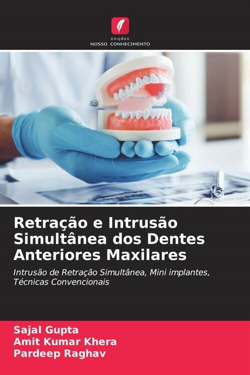 Retracao e Intrusao Simultanea dos Dentes Anteriores Maxilares (Paperback)