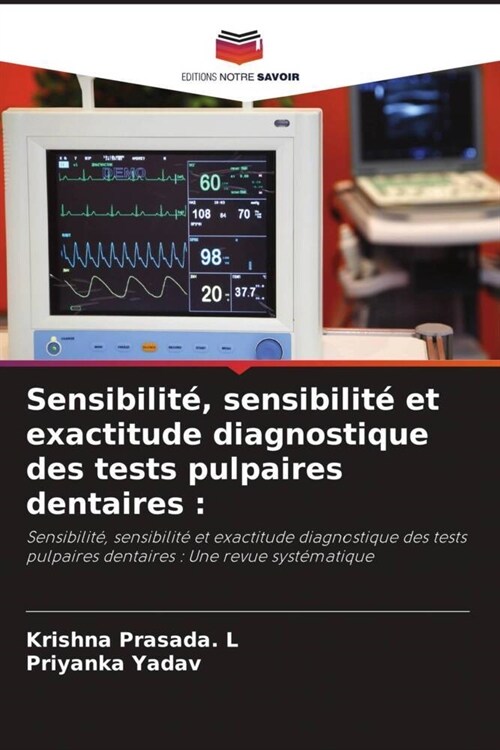 Sensibilite, sensibilite et exactitude diagnostique des tests pulpaires dentaires : (Paperback)