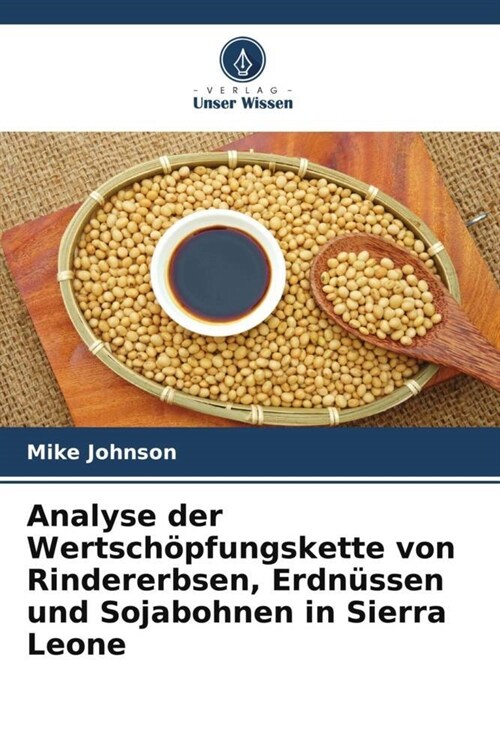 Analyse der Wertschopfungskette von Rindererbsen, Erdnussen und Sojabohnen in Sierra Leone (Paperback)