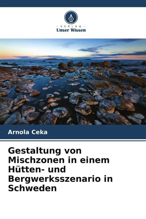 Gestaltung von Mischzonen in einem Hutten- und Bergwerksszenario in Schweden (Paperback)