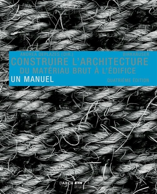 Construire L Architecture: Du Mat?iau Brut ?L ?ifice. Un Manuel (Paperback, 4, 4., Erw. Aufl.)