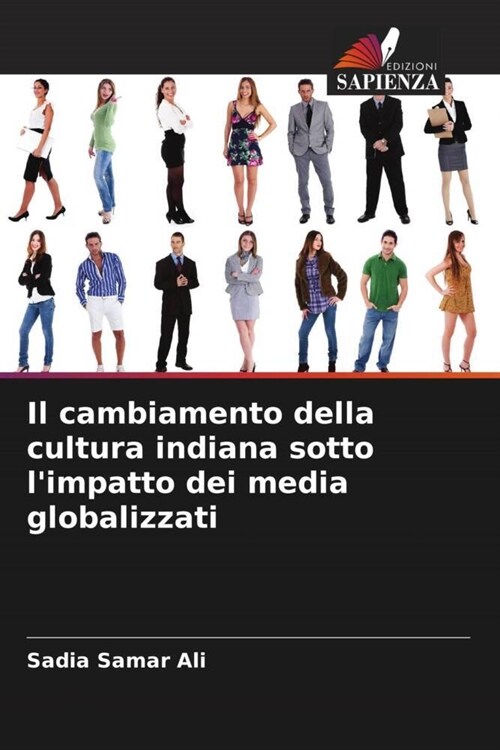 Il cambiamento della cultura indiana sotto limpatto dei media globalizzati (Paperback)