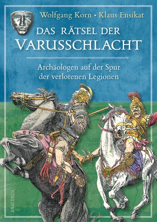 Das Ratsel der Varusschlacht. Archaologen auf der Spur der verlorenen Legionen (Hardcover)