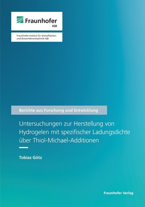 Untersuchungen zur Herstellung von Hydrogelen mit spezifischer Ladungsdichte uber Thiol-Michael-Additionen. (Paperback)