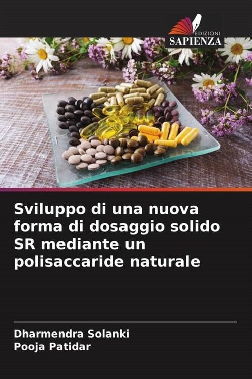 Sviluppo di una nuova forma di dosaggio solido SR mediante un polisaccaride naturale (Paperback)