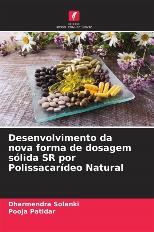 Desenvolvimento da nova forma de dosagem solida SR por Polissacarideo Natural (Paperback)