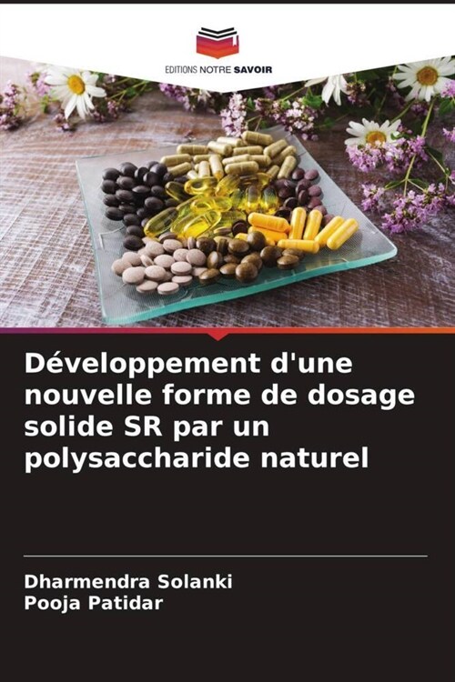 Developpement dune nouvelle forme de dosage solide SR par un polysaccharide naturel (Paperback)