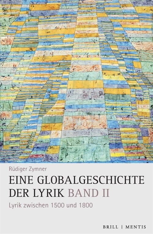 Eine Globalgeschichte Der Lyrik: Band II: Lyrik Zwischen 1500 Und 1800 (Hardcover)