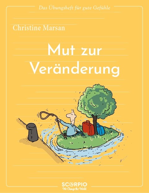 Das Ubungsheft fur gute Gefuhle - Mut zur Veranderung (Paperback)