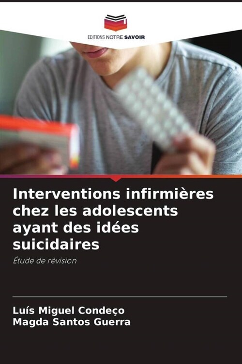 Interventions infirmieres chez les adolescents ayant des idees suicidaires (Paperback)