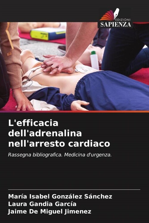 Lefficacia delladrenalina nellarresto cardiaco (Paperback)