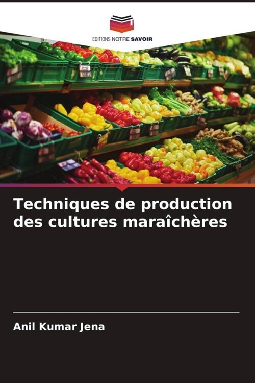 Techniques de production des cultures maraicheres (Paperback)