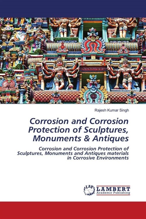 Corrosion and Corrosion Protection of Sculptures, Monuments & Antiques (Paperback)