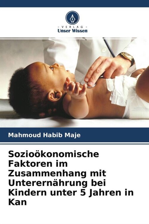 Soziookonomische Faktoren im Zusammenhang mit Unterernahrung bei Kindern unter 5 Jahren in Kan (Paperback)