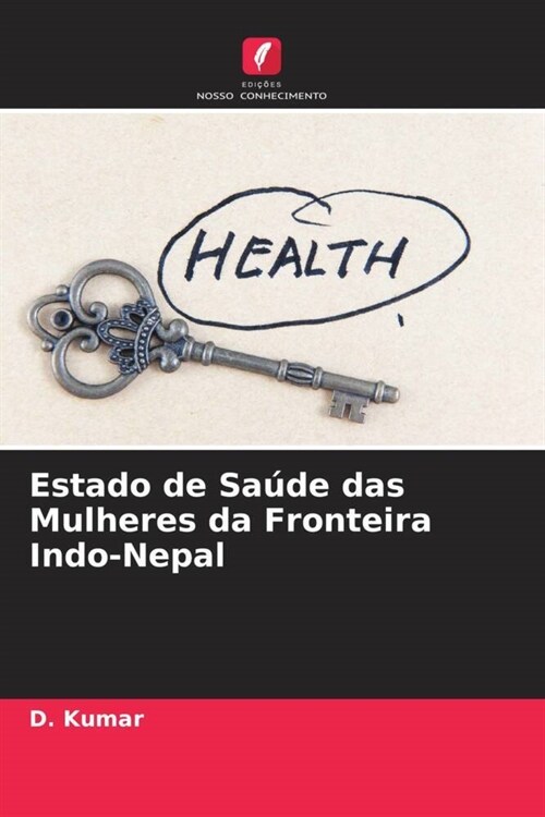 Estado de Saude das Mulheres da Fronteira Indo-Nepal (Paperback)