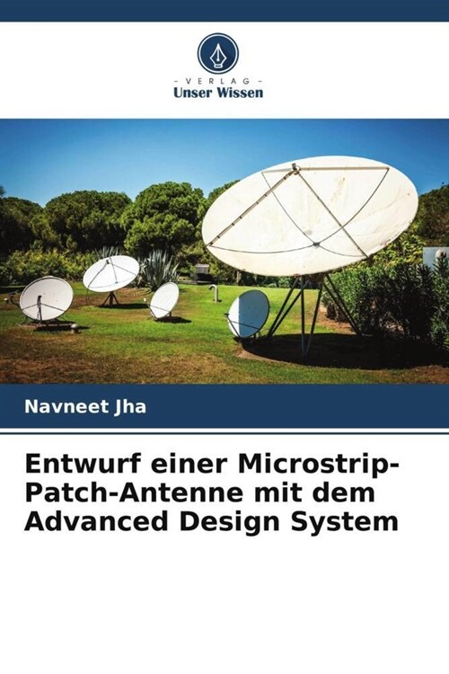 Entwurf einer Microstrip-Patch-Antenne mit dem Advanced Design System (Paperback)