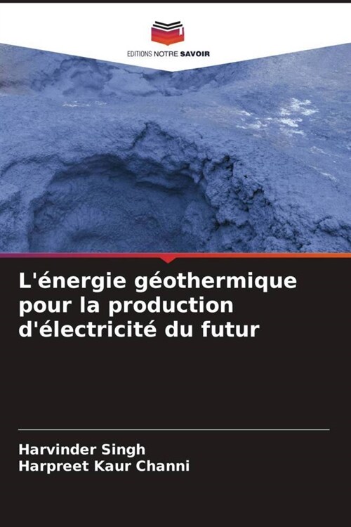 Lenergie geothermique pour la production delectricite du futur (Paperback)