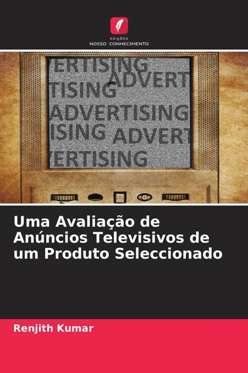 Uma Avaliacao de Anuncios Televisivos de um Produto Seleccionado (Paperback)