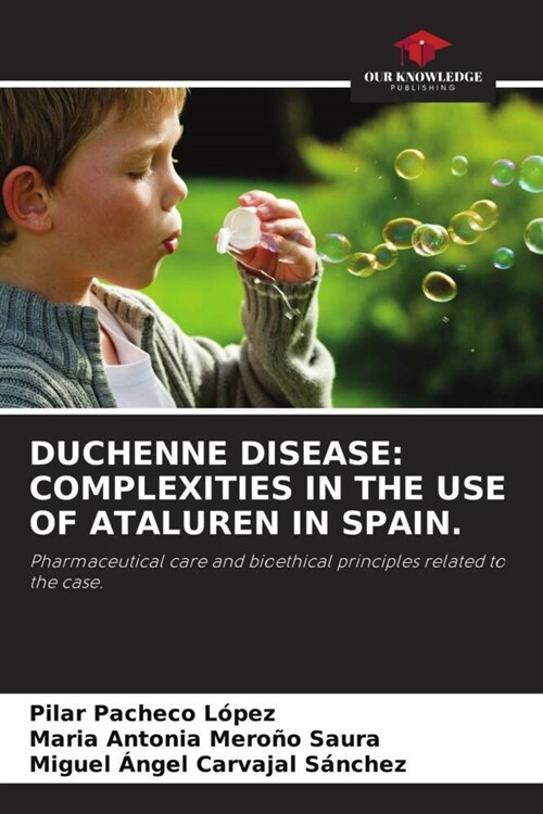 DUCHENNE DISEASE: COMPLEXITIES IN THE USE OF ATALUREN IN SPAIN. (Paperback)