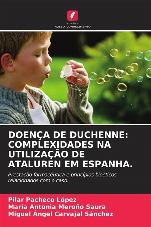 DOENCA DE DUCHENNE: COMPLEXIDADES NA UTILIZACAO DE ATALUREN EM ESPANHA. (Paperback)