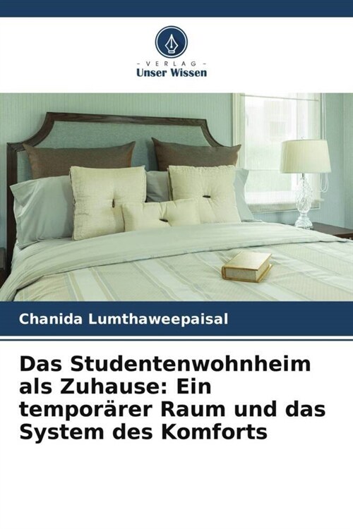 Das Studentenwohnheim als Zuhause: Ein temporarer Raum und das System des Komforts (Paperback)