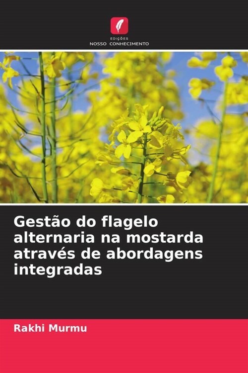 Gest? do flagelo alternaria na mostarda atrav? de abordagens integradas (Paperback)