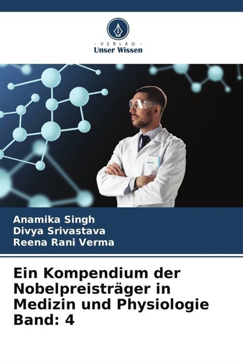 Ein Kompendium der Nobelpreistrager in Medizin und Physiologie Band: 4 (Paperback)