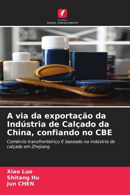 A via da exportacao da Industria de Calcado da China, confiando no CBE (Paperback)