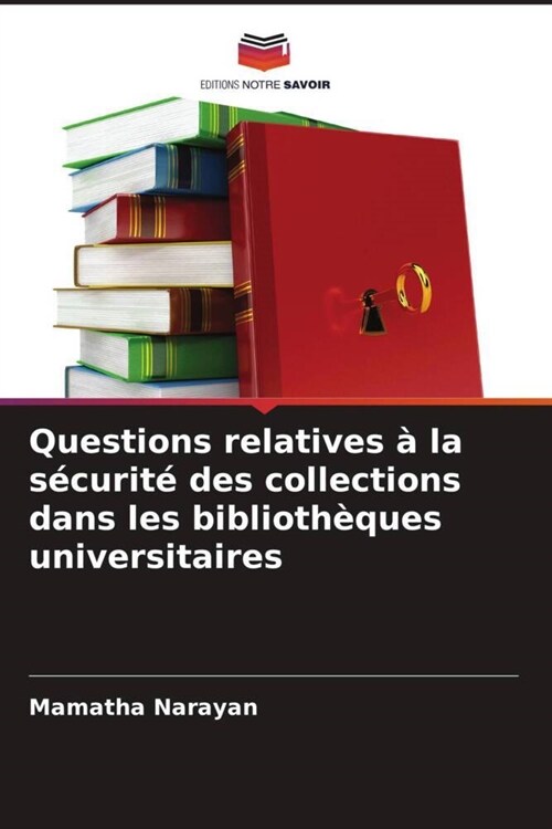 Questions relatives ?la s?urit?des collections dans les biblioth?ues universitaires (Paperback)