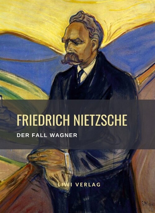Friedrich Nietzsche: Der Fall Wagner. Vollstandige Neuausgabe (Paperback)