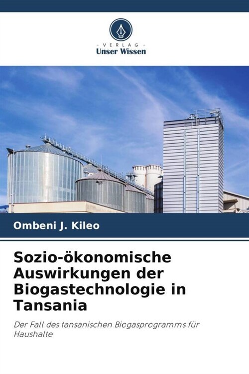 Sozio-okonomische Auswirkungen der Biogastechnologie in Tansania (Paperback)