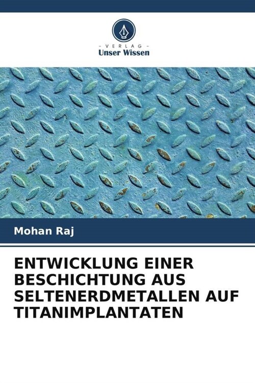 ENTWICKLUNG EINER BESCHICHTUNG AUS SELTENERDMETALLEN AUF TITANIMPLANTATEN (Paperback)