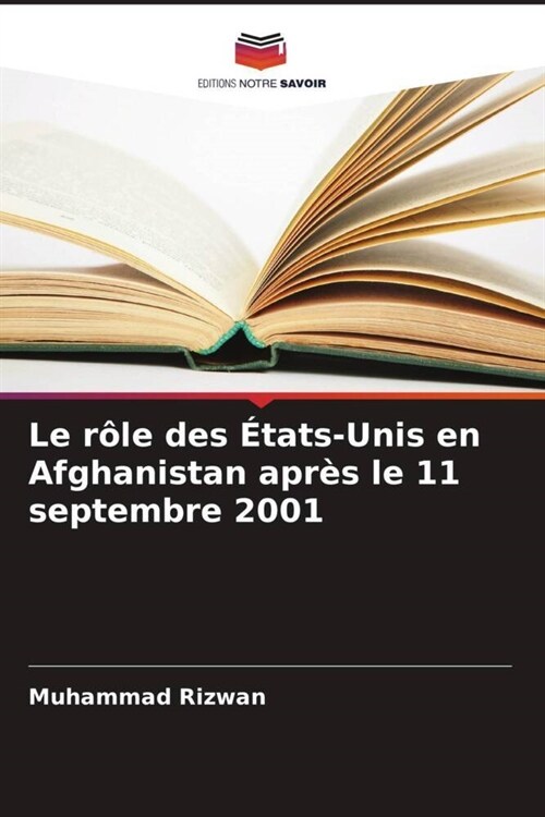 Le role des Etats-Unis en Afghanistan apres le 11 septembre 2001 (Paperback)