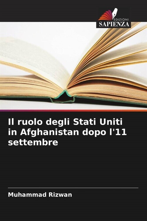 Il ruolo degli Stati Uniti in Afghanistan dopo l11 settembre (Paperback)