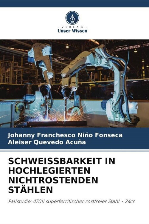 SCHWEISSBARKEIT IN HOCHLEGIERTEN NICHTROSTENDEN STAHLEN (Paperback)