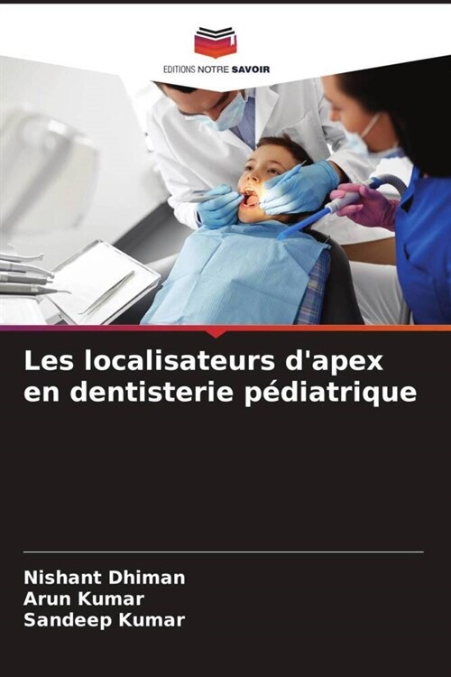 Les localisateurs dapex en dentisterie pediatrique (Paperback)