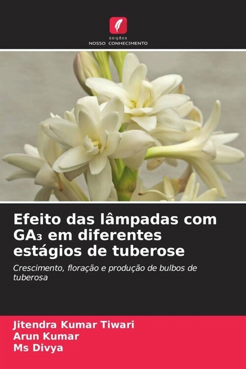 Efeito das lampadas com GA  em diferentes estagios de tuberose (Paperback)