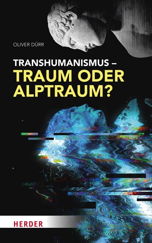 Transhumanismus - Traum oder Alptraum (Hardcover)