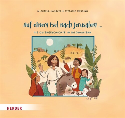 Auf einem Esel nach Jerusalem ... Die Ostergeschichte in Bildwortern (Hardcover)