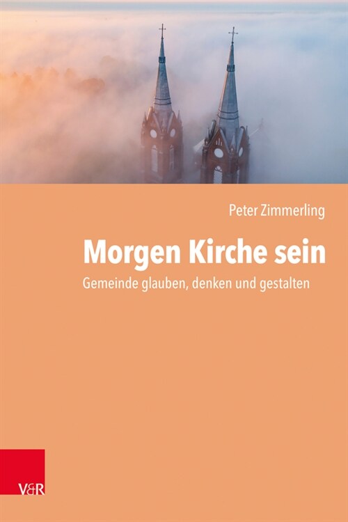 Morgen Kirche Sein: Gemeinde Glauben, Denken Und Gestalten (Paperback)