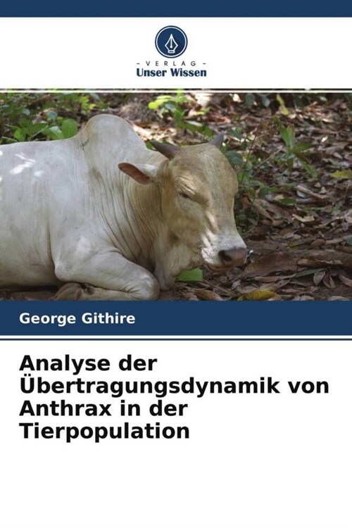 Analyse der Ubertragungsdynamik von Anthrax in der Tierpopulation (Paperback)