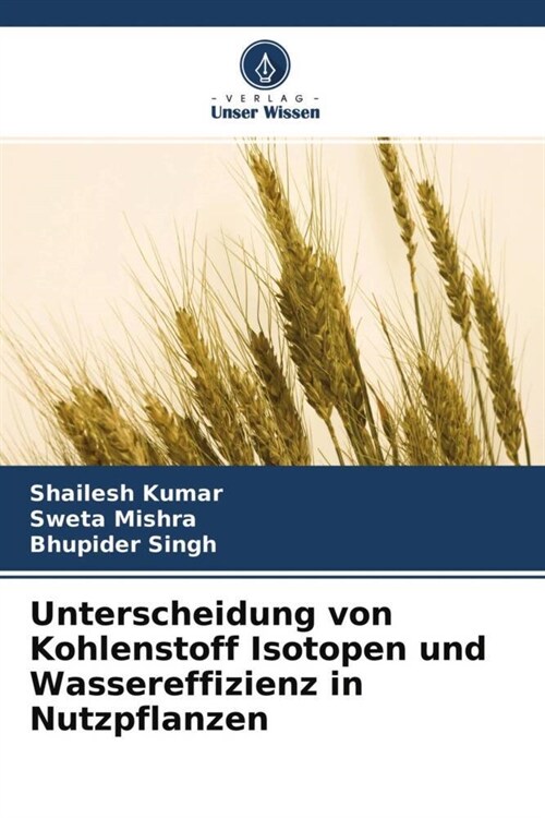 Unterscheidung von Kohlenstoff Isotopen und Wassereffizienz in Nutzpflanzen (Paperback)