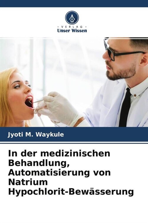 In der medizinischen Behandlung, Automatisierung von Natrium Hypochlorit-Bewasserung (Paperback)