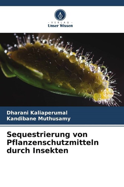 Sequestrierung von Pflanzenschutzmitteln durch Insekten (Paperback)