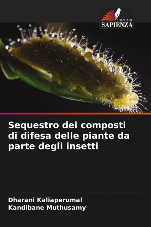 Sequestro dei composti di difesa delle piante da parte degli insetti (Paperback)