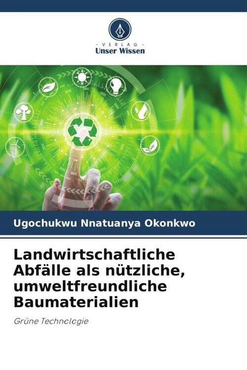 Landwirtschaftliche Abfalle als nutzliche, umweltfreundliche Baumaterialien (Paperback)